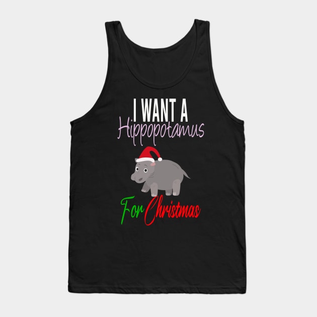 I Want a Hippopotamus for Christmas Gift Tank Top by JustBeH